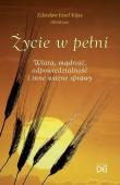 Życie w pełni. Wiara, mądrość, odpowiedzialność... Autor: Zdzisław Józef Kijas OFMConv. Dadada.pl Okładka książki Życie w pełni. Wiara, mądrość, odpowiedzialność..