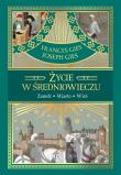 Życie w średniowieczu. Autor: Joseph Gies, Frances Gies. Dadada.pl Okładka książki Życie w średniowieczu