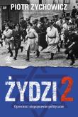 Żydzi 2. Opowieści niepoprawne politycznie cz.4. Autor: Piotr Zychowicz. Dadada.pl Okładka książki Żydzi 2. Opowieści niepoprawne politycznie cz.4