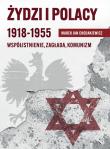 Żydzi i Polacy 1918-1955 Współistnienie Zagłada. Autor: Chodakiewicz Marek Jan. Dadada.pl Okładka książki Żydzi i Polacy 1918-1955 Współistnienie Zagłada