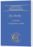 Okładka książki Żyj chwilą a ujrzysz i rozpoznasz siebie