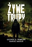 Żywe trupy. Autor: Romero George A., Daniel Kraus. Dadada.pl Okładka książki Żywe trupy