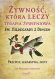 Okładka książki Żywność, która leczy. Terapia żywieniowa św. Hildegardy z Bingen wyd. 2023