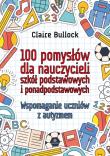 100 pomysłów dla nauczycieli szkół podstawowych i ponadpodstawowych. Autor: Claire Bullock. Dadada.pl Okładka książki 100 pomysłów dla nauczycieli szkół podstawowych i ponadpodstawowych