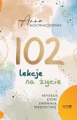 102 lekcje na życie. Autor: Anna Mochnaczewska. Dadada.pl Okładka książki 102 lekcje na życie