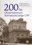 200 lat Obserwatorium Astronomicznego UW. Autor: Jarosław Włodarczyk. Dadada.pl Okładka książki 200 lat Obserwatorium Astronomicznego UW