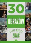 Okładka książki 30 obrazów, które musisz znać