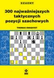 300 najważniejszych taktycznych pozycji szachowych. Autor: Engqvist Thomas. Dadada.pl Okładka książki 300 najważniejszych taktycznych pozycji szachowych