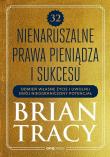 32 nienaruszalne prawa pieniądza i sukcesu. Odmień własne życie i uwolnij swój nieograniczony potencjał. Autor: Brian Tracy. Dadada.pl Okładka książki 32 nienaruszalne prawa pieniądza i sukcesu. Odmień własne życie i uwolnij swój nieograniczony potencjał