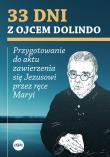 33 dni z ojcem Dolindo. Przygotowanie do aktu zawierzenia się Jezusowi przez ręce Maryi. Autor: Nowakowski Krzysztof. Dadada.pl Okładka książki 33 dni z ojcem Dolindo. Przygotowanie do aktu zawierzenia się Jezusowi przez ręce Maryi