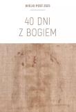 40 dni z Bogiem. Wielki Post 2025 Triduum.... Autor: Marek Piedziewicz. Dadada.pl Okładka książki 40 dni z Bogiem. Wielki Post 2025 Triduum...