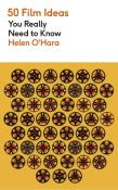50 Film Ideas You Really Need to Know wer. angielska. Autor: Helen O’Hara. Dadada.pl Okładka książki 50 Film Ideas You Really Need to Know wer. angielska