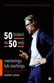 50 historii na 50 sesji mentoringu lub coachingu. Autor: Robert Łężak. Dadada.pl Okładka książki 50 historii na 50 sesji mentoringu lub coachingu