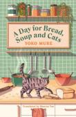 Okładka książki A Day for Bread, Soup and Cats The cosy heartwarming Japanese sensation