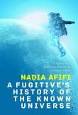 Okładka książki A Fugitive's History of the Known Universe