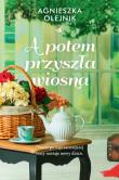 A potem przyszła wiosna. Autor: Olejnik Agnieszka. Dadada.pl Okładka książki A potem przyszła wiosna