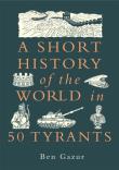 Okładka książki A Short History of the World in 50 Tyran