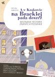 A w Krakowie na Brackiej pada deszcz. Nieznane historie znanych piosenek. Autor: Michał Zabłocki. Dadada.pl Okładka książki A w Krakowie na Brackiej pada deszcz. Nieznane historie znanych piosenek