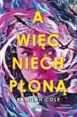A więc niech płoną. Autor: Kamilah Cole. Dadada.pl Okładka książki A więc niech płoną