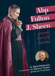 Abp Fulton J. Sheen. Prorok naszych czasów. Autor:   Praca zbiorowa. Dadada.pl Okładka książki Abp Fulton J. Sheen. Prorok naszych czasów