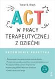 Okładka książki ACT w pracy terapeutycznej z dziećmi