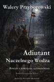 Okładka książki Adiutant Naczelnego Wodza
