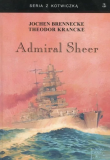 Admiral Sheer. Krążownik dwóch oceanów w.3. Autor: Brennecke Jochen, Krancke Theodor. Dadada.pl Okładka książki Admiral Sheer. Krążownik dwóch oceanów w.3