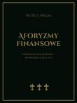 Okładka książki Aforyzmy finansowe. Wyzwania dla rozumu – prowokacje dla ego