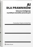 Okładka książki AI dla prawników. Sztuczna inteligencja w praktyce zawodów prawniczych