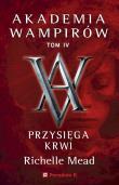 Okładka książki Akademia wampirów T.4 Przysięga krwi