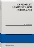 Aksjomaty administracji publicznej. Autor: Zimmermann Jan Aleksander. Dadada.pl Okładka książki Aksjomaty administracji publicznej