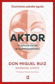 Aktor. Autor: Don Miguel Ruiz. Dadada.pl Okładka książki Aktor