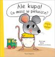 Ale kupa! Co masz w pieluszce? Mała myszka i inni.... Autor: Guido van Genechten. Dadada.pl Okładka książki Ale kupa! Co masz w pieluszce? Mała myszka i inni...