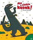 Okładka książki Ale z ciebie kąsek! Tyranozaur. Tom 1
