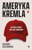Okładka książki Ameryka Kremla. Jak Rosja zatruła nasz kraj trumpizmem
