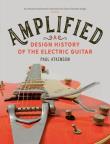 Okładka książki Amplified: A Design History of the Electric Guitar