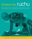 Anatomia ruchu. Podręcznik ćwiczeń. Autor: Ashwell Ken. Dadada.pl Okładka książki Anatomia ruchu. Podręcznik ćwiczeń