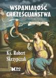 Anatomia wiary T.1 Wspaniałość chrześcijaństwa. Autor: Skrzypczak Robert. Dadada.pl Okładka książki Anatomia wiary T.1 Wspaniałość chrześcijaństwa