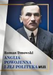 Anglia powojenna i jej polityka. Autor: Roman Dmowski. Dadada.pl Okładka książki Anglia powojenna i jej polityka