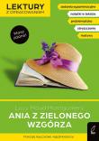 Ania z zielonego wzgórza. Lektury z opracowaniem. Autor: Montgomery Lucy Maud, Kujawa-Weinke Dorota. Dadada.pl Okładka książki Ania z zielonego wzgórza. Lektury z opracowaniem
