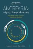 Anoreksja: między obsesją a kontrolą. Autor: Herstowska Marta, Pietruszewska Dagmara. Dadada.pl Okładka książki Anoreksja: między obsesją a kontrolą