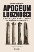 Okładka książki Apogeum ludzkości. Czego uczą nas wzrost i upadek największych cywilizacji
