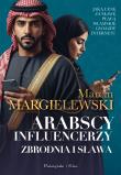 Arabscy influencerzy. Zbrodnia i sława. Duże Litery. Autor: Marcin Margielewski. Dadada.pl Okładka książki Arabscy influencerzy. Zbrodnia i sława. Duże Litery