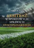 Arbitraż w sportowych sprawach dyscyplinarnych. Autor: Artur Fal. Dadada.pl Okładka książki Arbitraż w sportowych sprawach dyscyplinarnych