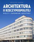 Okładka książki Architektura II Rzeczypospolitej. Wielcy i zapomniani architekci