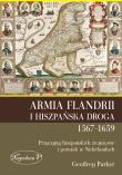 Armia Flandrii i Hiszpańska Droga 1567-1659. Autor: Geoffrey Parker (red.). Dadada.pl Okładka książki Armia Flandrii i Hiszpańska Droga 1567-1659