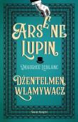 Arsene Lupin. Dżentelmen włamywacz. Autor: Leblanc Maurice. Dadada.pl Okładka książki Arsene Lupin. Dżentelmen włamywacz
