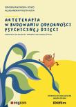 Arteterapia w budowaniu odporności psychicznej dzieci. Autor: Baranowska-Jojko Ewa Pyrzyk-Kuta Aleksandra. Dadada.pl Okładka książki Arteterapia w budowaniu odporności psychicznej dzieci