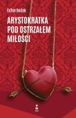 Okładka książki Arystokratka pod ostrzałem miłości. Tom 1 wyd. 2026