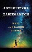 Astrofizyka dla zabieganych. Autor: Neil deGrasse Tyson. Dadada.pl Okładka książki Astrofizyka dla zabieganych